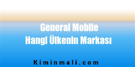 general mobile hangi ülkenin markası